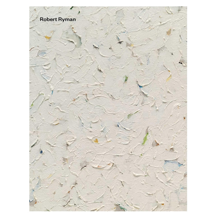 Robert Ryman: Early and Late: Early and Late