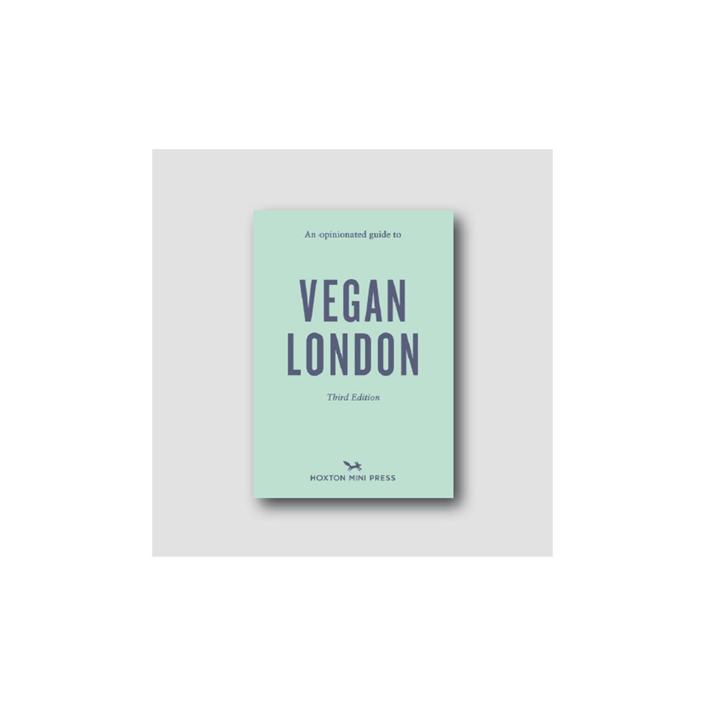 An Opinionated Guide to Vegan London (Third Edition)