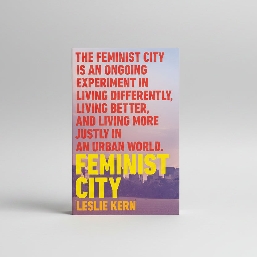 Feminist City: Claiming Space in a Man-Made World PB