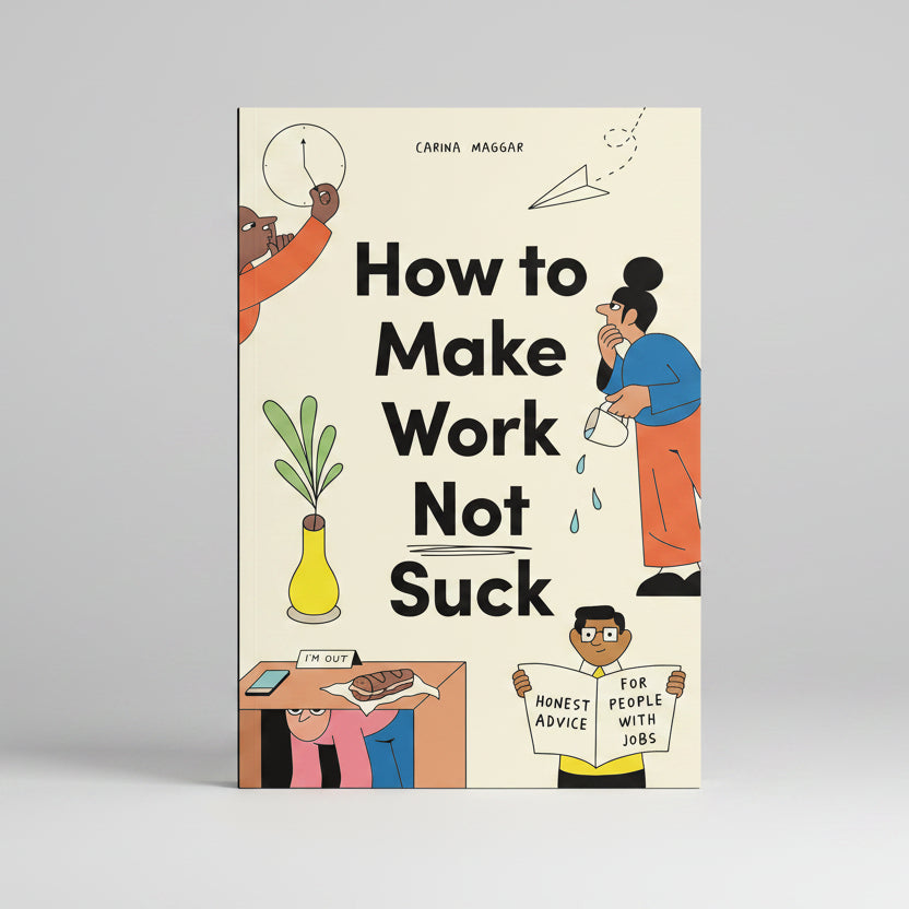 How to Make Work Not Suck