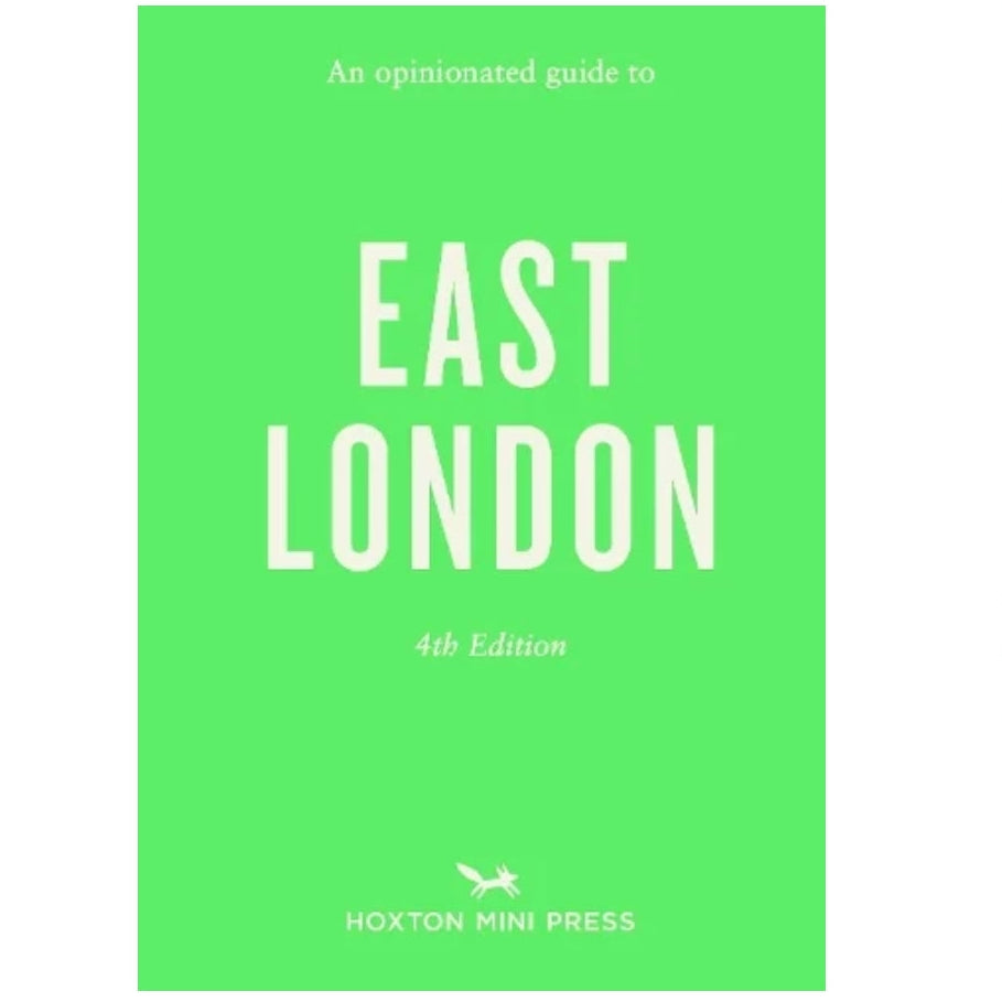 An Opinionated Guide to East London