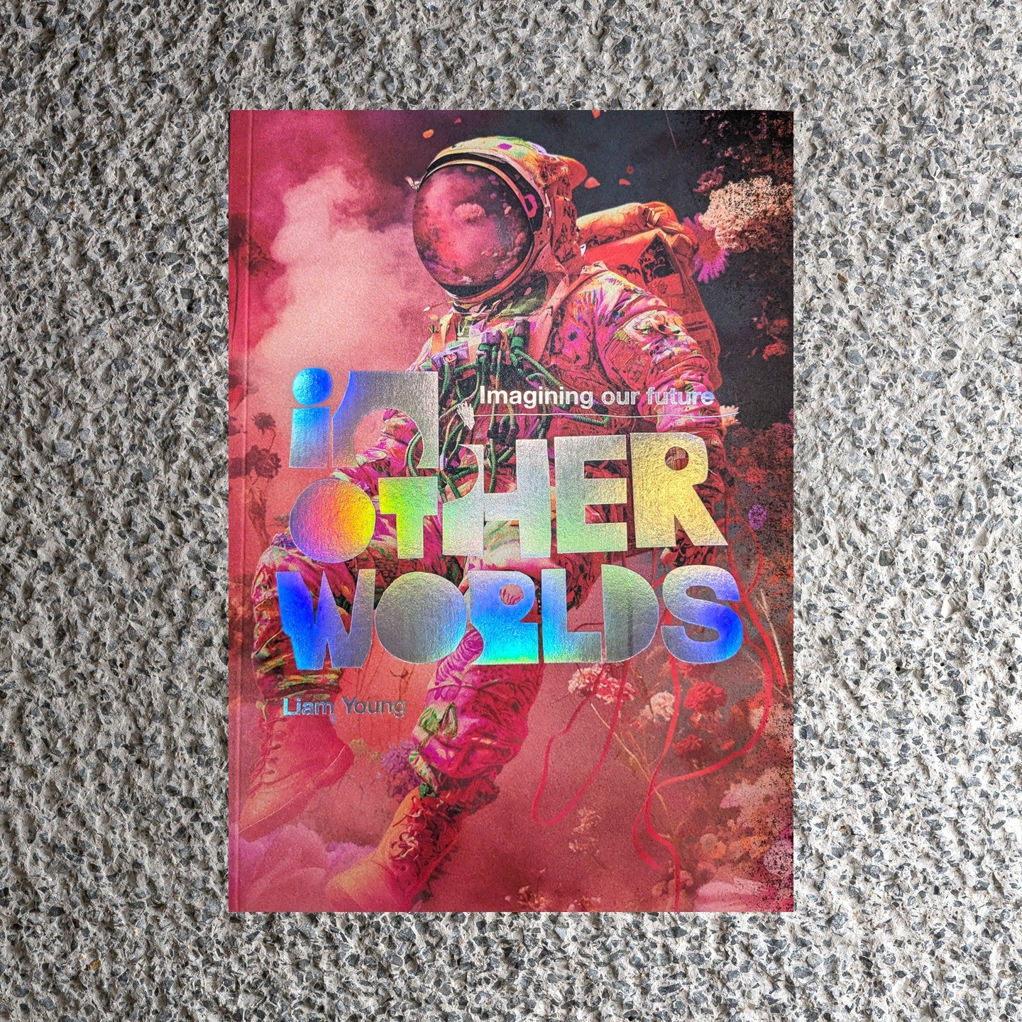 In Other Worlds by Liam Young Exhibition Book