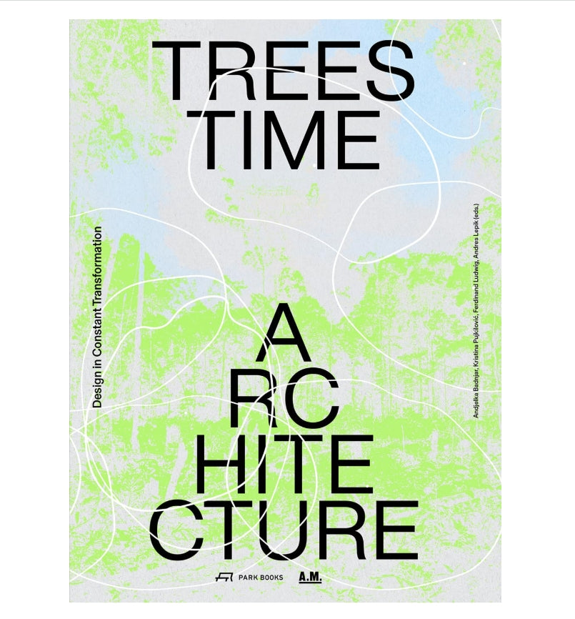 Trees, Time, Architecture