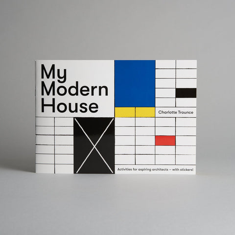 My Modern House by Charlotte Trounce