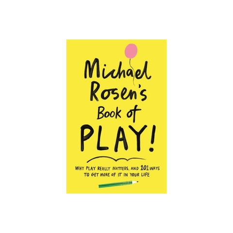 Michael Rosen's Book of Play: Why play really matters