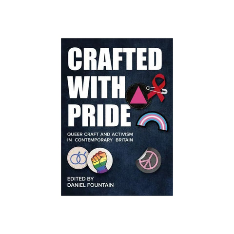 Crafted With Pride: Queer Craft and Activism in Contemporary Britain