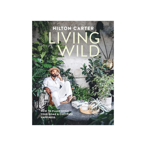 Living Wild: How to plant style your home