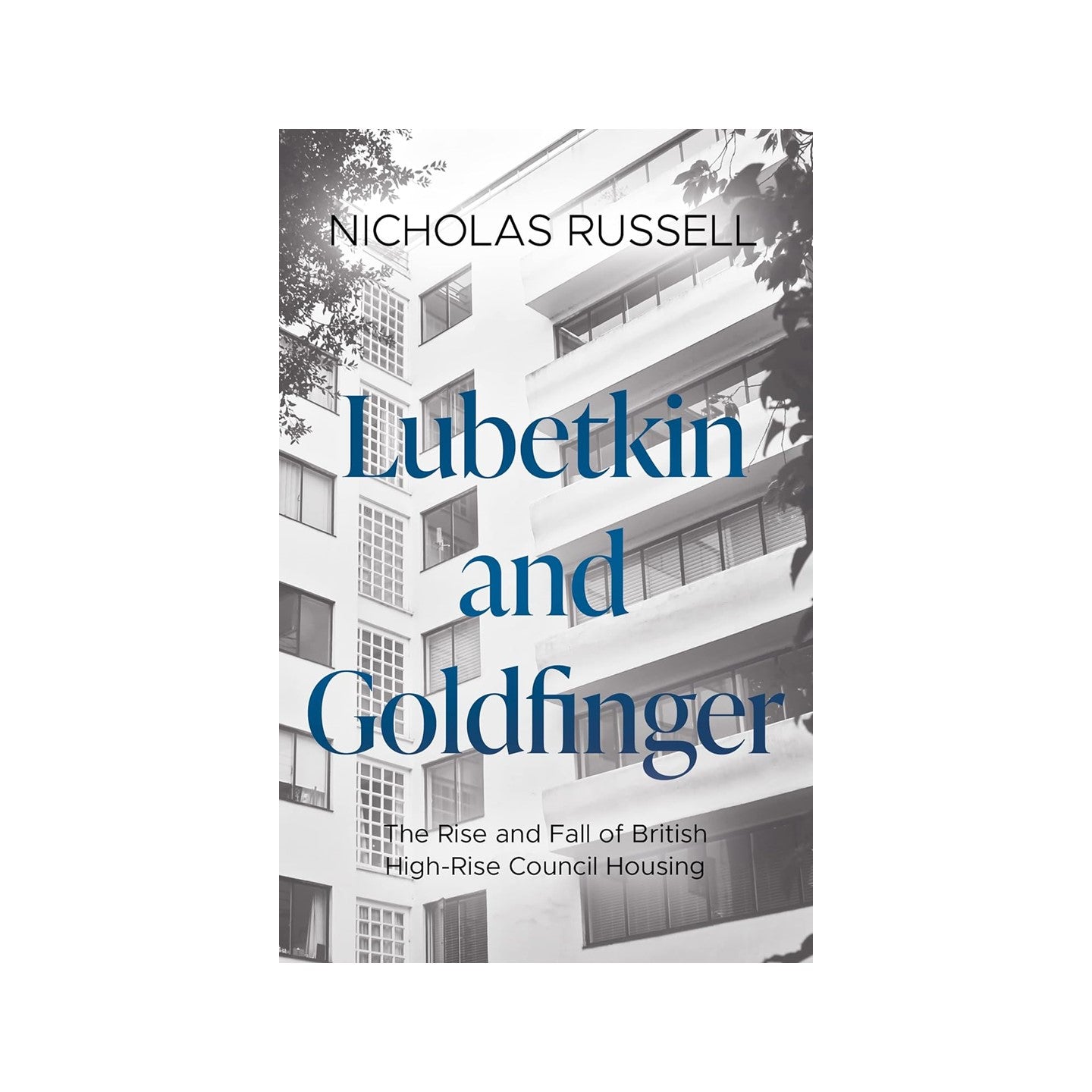 Lubetkin and Goldfinger: The Rise and Fall of British High-Rise Council Housing
