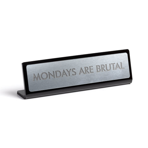 Mondays are Brutal Medium Desk Plate