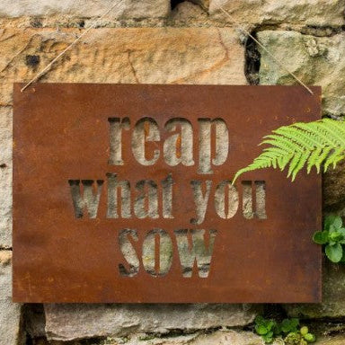 Decorative rusty Sign Reap What you Sow