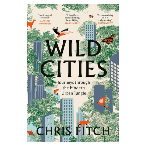 Wild Cities: Journeys through the Modern Urban Jungle