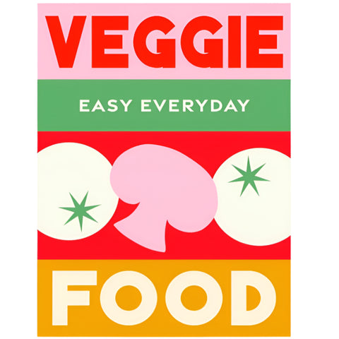Veggie Food: 180 Simple Triple-Tested Recipes