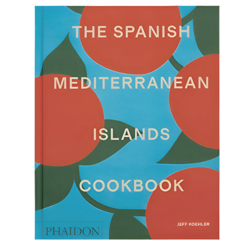 The Spanish Mediterranean Islands Cookbook