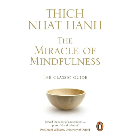 The Miracle Of Mindfulness: The Classic Guide to Meditation