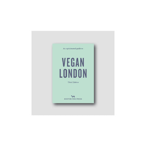 An Opinionated Guide to Vegan London (Third Edition)