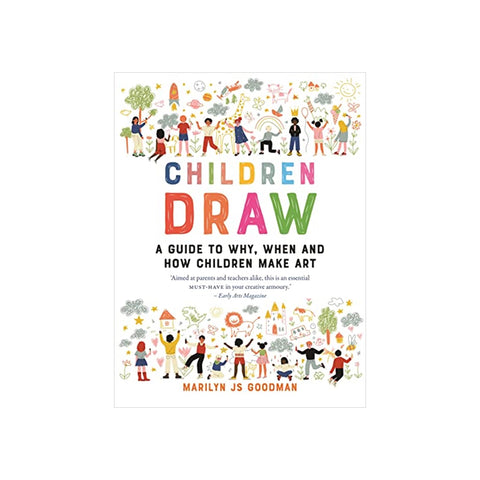 Children Draw: A Guide to Why, When and How Children Make Art