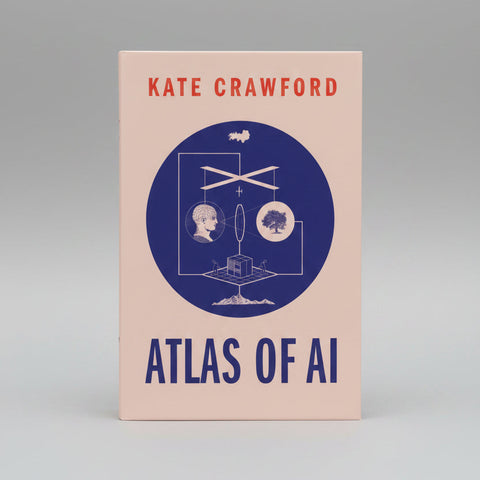 Atlas of AI: Power, Politics, and the Planetary Costs