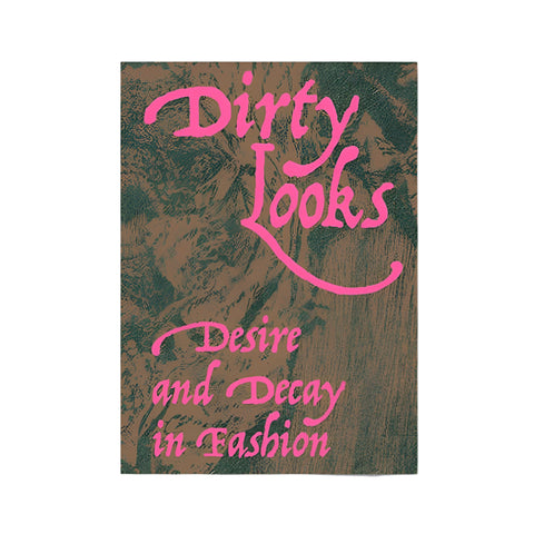 Dirty Looks: Desire and Decay in Fashion