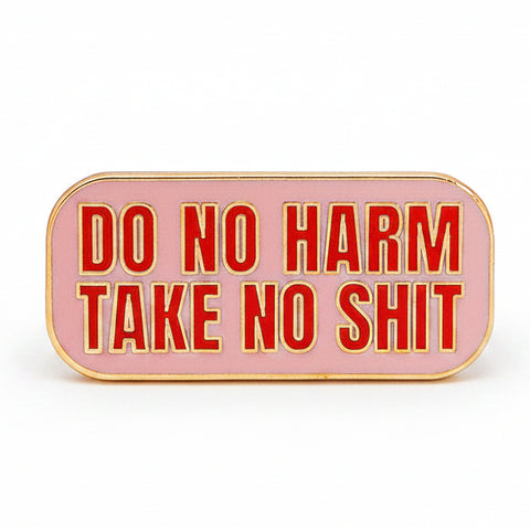 Do No Harm Take No Shit Pink Enamel Pin Badge