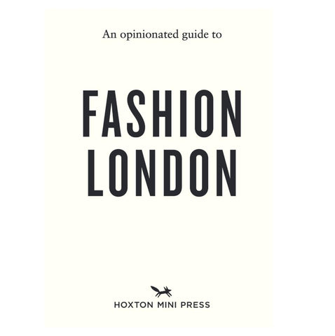 An Opinionated Guide to Fashion London