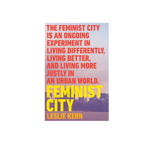 Feminist City: Claiming Space in a Man-Made World PB
