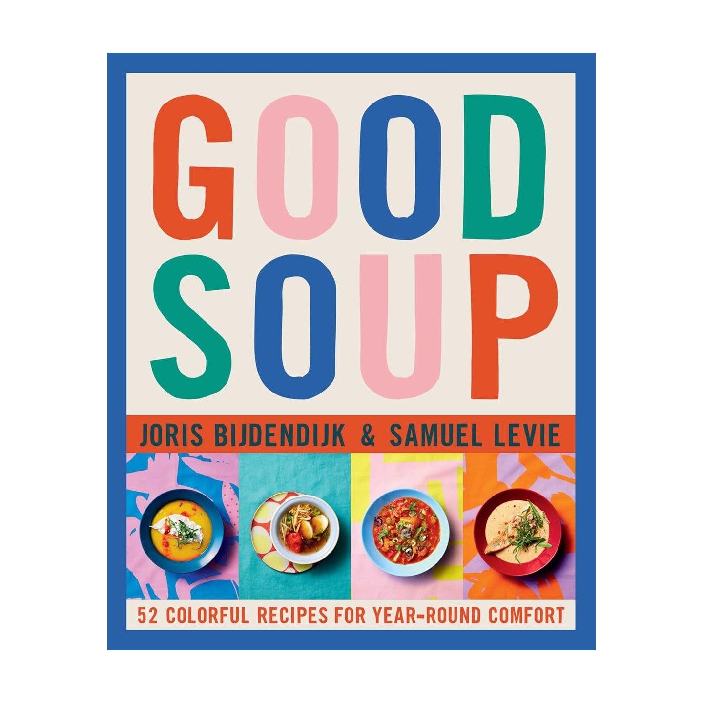 Good Soup: 52 Amazing Recipes from Around the World