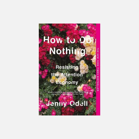 How To Do Nothing: Resisting the Attention Economy