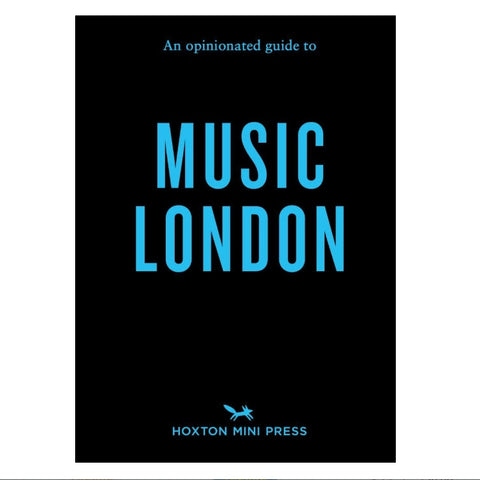 An Opinionated Guide to Music London