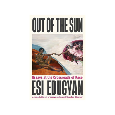 Out of The Sun: Essays at the Crossroads of Race