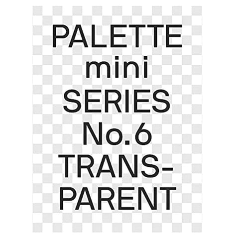 Palette Mini 06: Transparent: Transparencies in Design