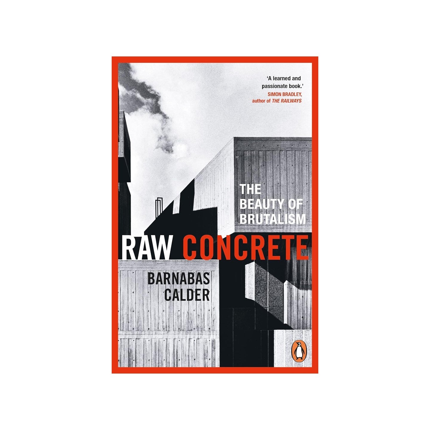 Raw Concrete: The Beauty of Brutalism by Barnabas Calder