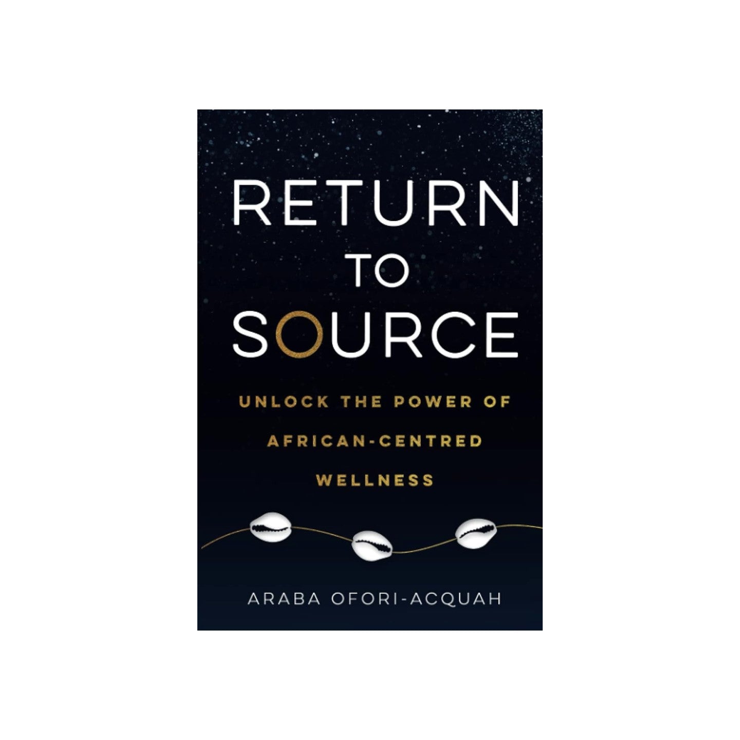 Return to Source by Araba Ofori-Acquah
