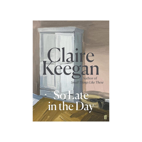 So Late in the Day by Claire Keegan