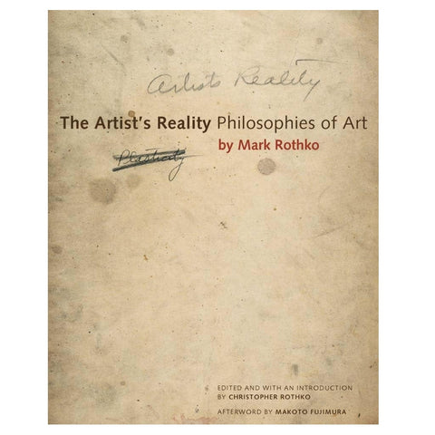 The Artist's Reality: Philosophies of Art by Rothko
