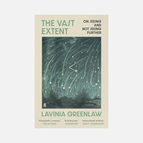 The Vast Extent: On Seeing and Not Seeing Further