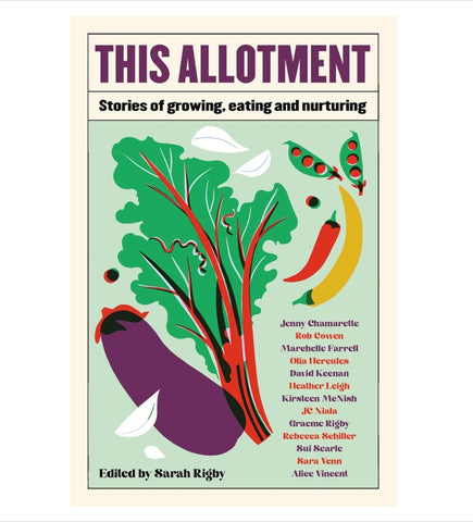 This Allotment: Stories of Growing, Eating and Nurturing