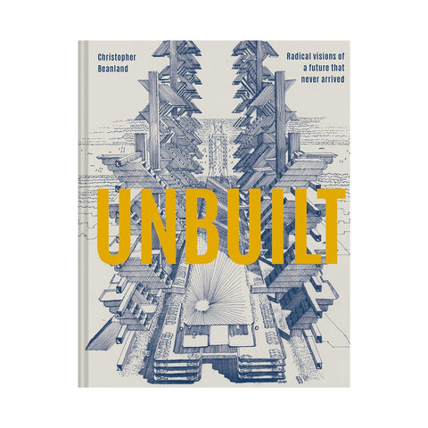 Unbuilt: Radical visions of a future that never arrived