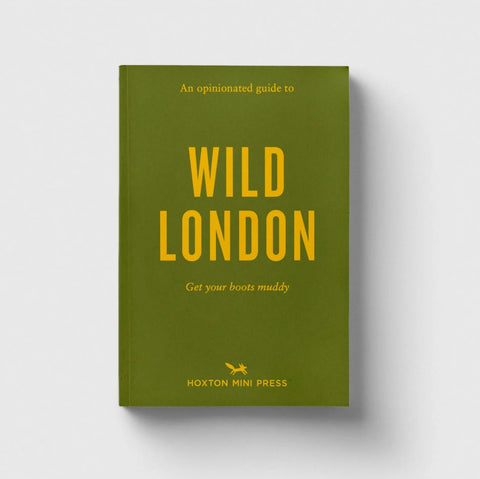 An Opinionated Guide to Wild London