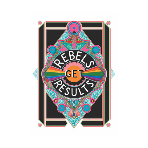 Rebels Get Results Print by Rebecca Strickson