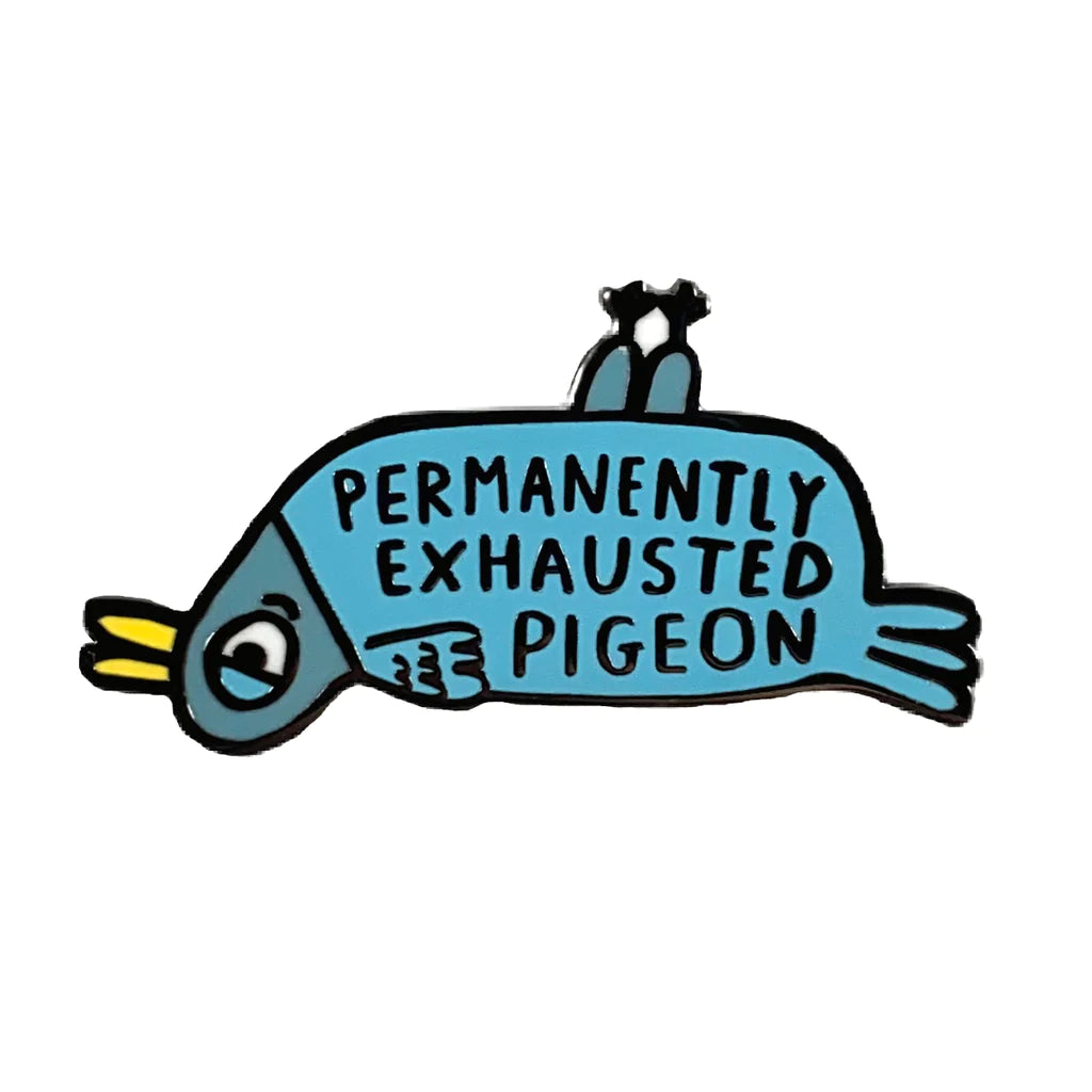 Permanently Exhausted Pigeon Enamel Pin