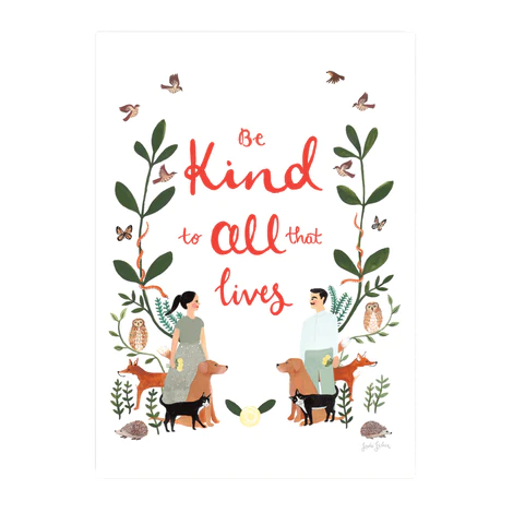Be Kind to All That Lives Art Print by Jade Fisher
