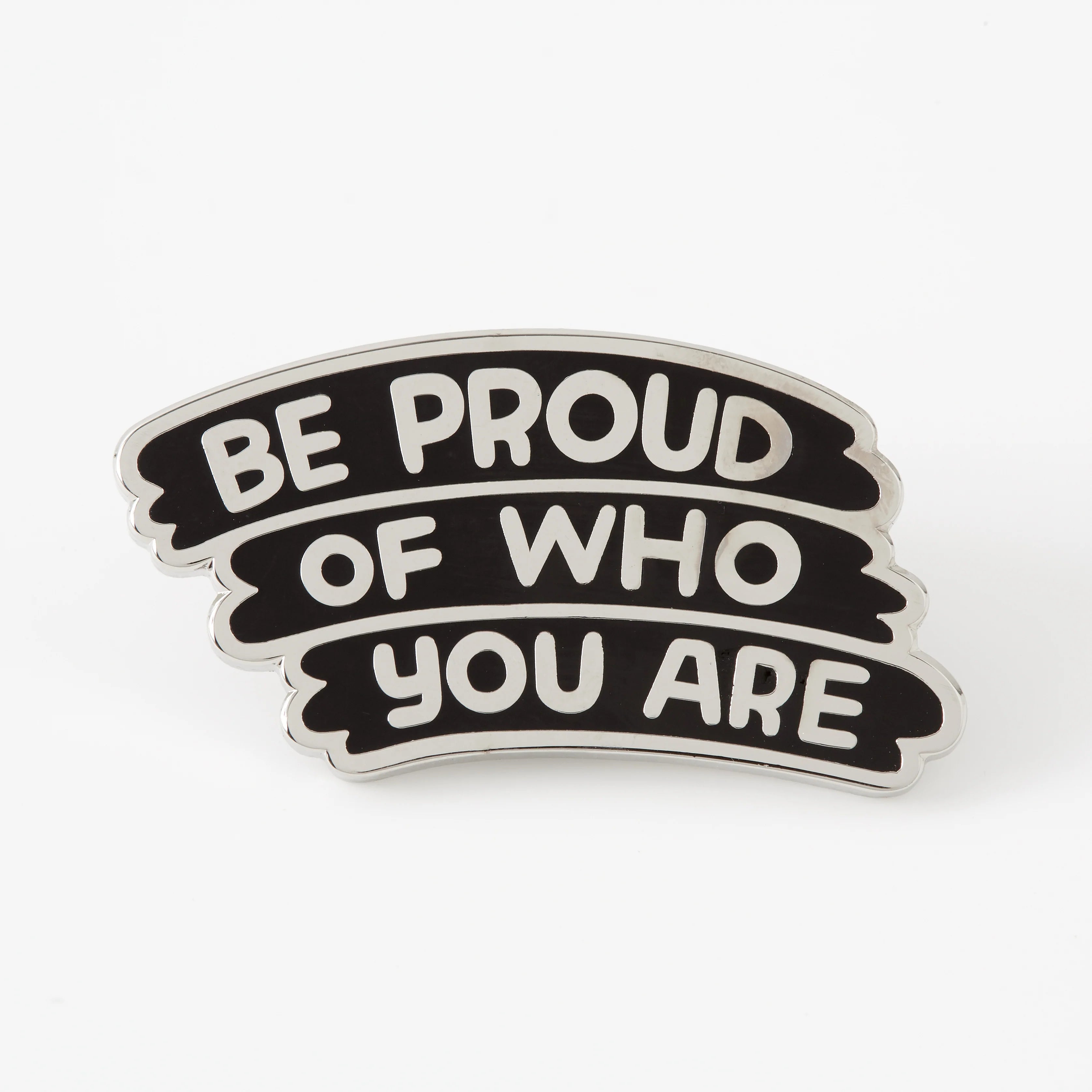 Be Proud of Who You Are Pin